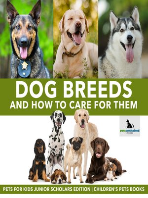 cover image of Dog Breeds and How to Care for Them--Pets for Kids Junior Scholars Edition--Children's Pets Books